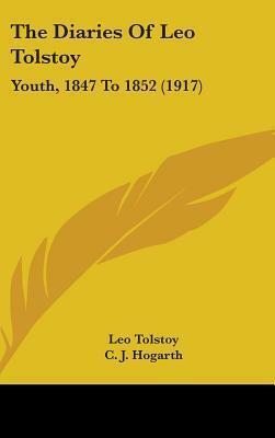 The Diaries Of Leo Tolstoy: Youth, 1847 To 1852 by Leo Tolstoy