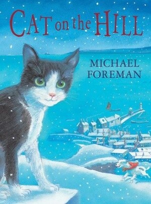 Cat on the Hill by Michael Foreman