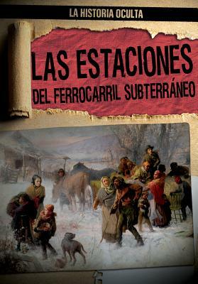 Las Estaciones del Ferrocarril Subterraneo (Depots of the Underground Railroad) by Caroline Kennon