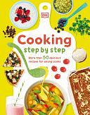 Cooking Step by Step: More Than 50 Delicious Recipes for Young Cooks by Denise Smart