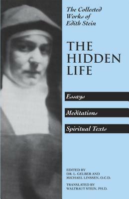The Hidden Life: Hagiographic Essays, Meditations, and Spiritual Texts by 