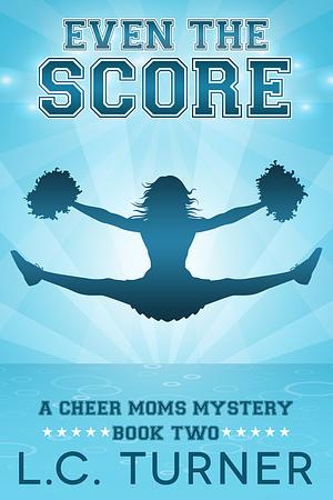 Even the Score by L.C. Turner