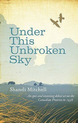 Under This Unbroken Sky by Shandi Mitchell