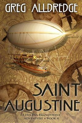 Saint Augustine: A Helena Brandywine Adventure by Greg Alldredge