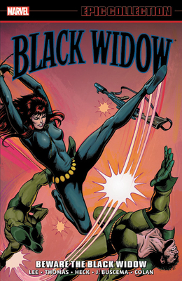 Black Widow Epic Collection Vol. 1: Beware the Black Widow by Gary Friedrich, Gerry Conway, Stan Lee, Mimi Gold