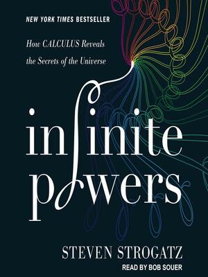 Infinite Powers: How Calculus Reveals the Secrets of the Universe by Steven Strogatz