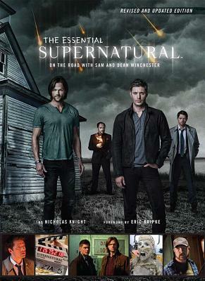 The Essential Supernatural: On the Road with Sam and Dean Winchester by Nicholas Knight