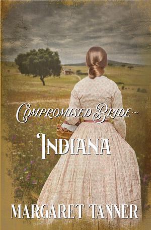 Compromised Bride Indiana by Margaret Tanner, Margaret Tanner