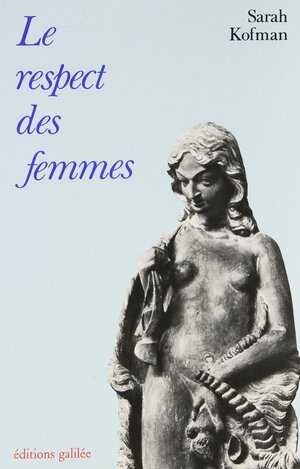 Le Respect Des Femmes: by Sarah Kofman
