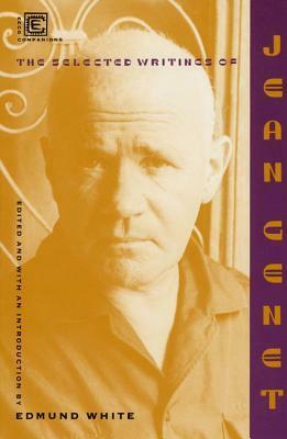 The Selected Writings of Jean Genet by Edmund White, Jean Genet