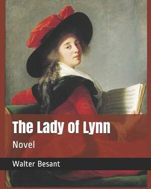 The Lady of Lynn: Novel by Walter Besant