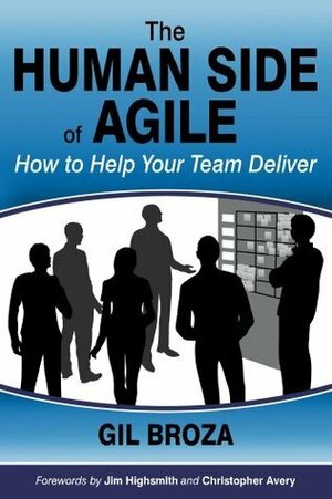 The Human Side of Agile: How to Help Your Team Deliver by Gil Broza