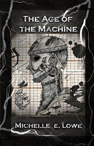 The Age of the Machine (vol.1) by Michelle E. Lowe