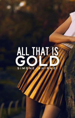 All That is Gold by Simone Shirazi