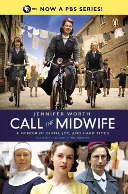 Call the Midwife: A Memoir of Birth, Joy, and Hard Times by Jennifer Worth