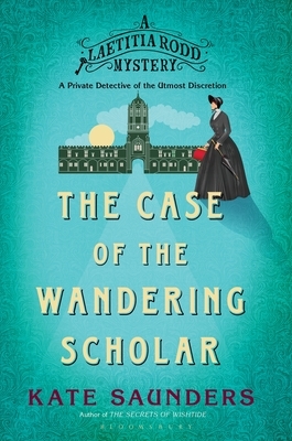 Laetitia Rodd and the Case of the Wandering Scholar by Kate Saunders
