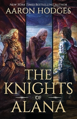 The Knights of Alana: The Complete Series by Aaron Hodges