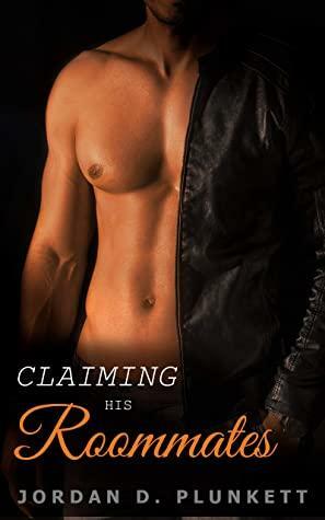 Claiming his Roommates: MMM Gay Menage Erotica Short Story by Jordan D. Plunkett