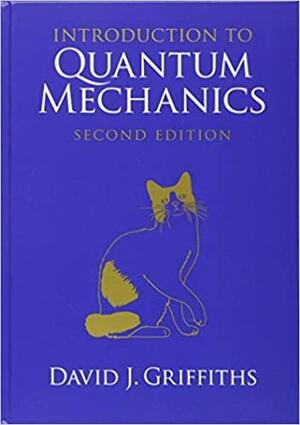 Introduction to Quantum Mechanics by David J. Griffiths