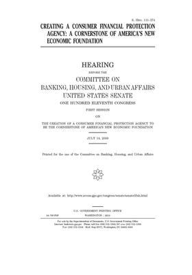 Creating a consumer financial protection agency: a cornerstone of America's new economic foundation by Committee on Banking Housing (senate), United States Congress, United States Senate