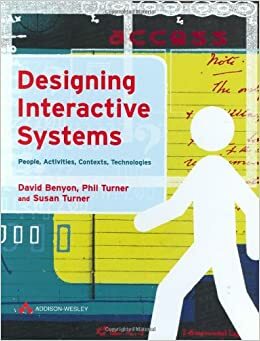 Designing Interactive Systems: People, Activities, Contexts, Technologies by Phil Turner, David Benyon, Susan Turner