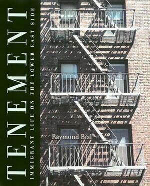 Tenement: Immigrant Life on the Lower East Side by Raymond Bial