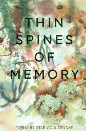 Thin Spines of Memory by Star Coulbrooke