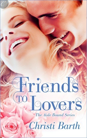 Friends to Lovers by Christi Barth