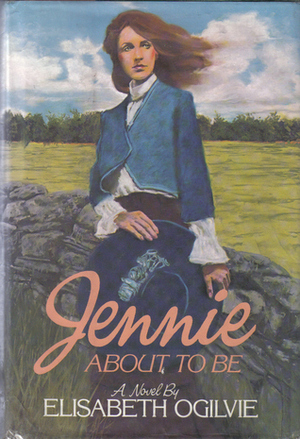 Jennie about to Be by Elisabeth Ogilvie