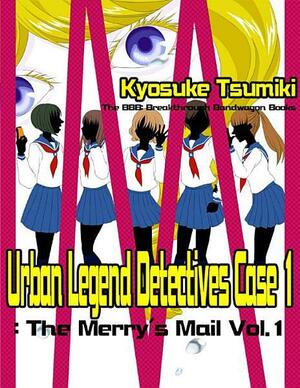 Urban Legend Detectives Case 1: The Merry's Mail Vol.1 by Kyosuke Tsumiki