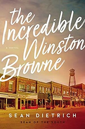 The Incredible Winston Browne by Sean Dietrich