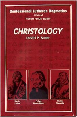 Christology by David P. Scaer, John R. Stephenson, Paul Timothy McCain, Robert D. Preus