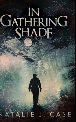 In Gathering Shade by Natalie J. Case