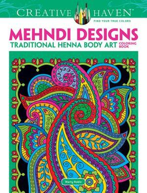 Creative Haven Mehndi Designs Coloring Book: Traditional Henna Body Art by Marty Noble