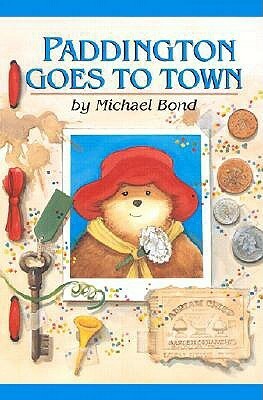 Paddington Goes to Town by Michael Bond, Peggy Fortnum