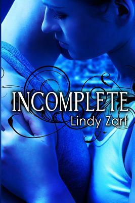 Incomplete by Lindy Zart