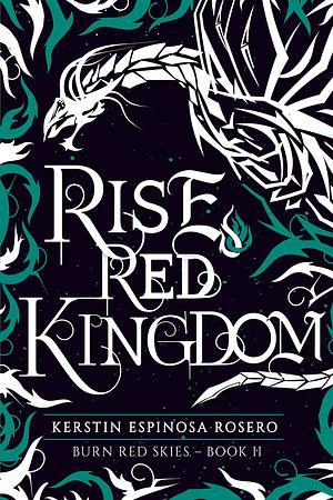 Rise Red Kingdom by Kerstin Espinosa Rosero