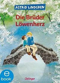 Die Brüder Löwenherz by Astrid Lindgren