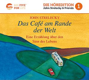 Das Café am Rande der Welt: Eine Erzählung über den Sinn des Lebens by John P. Strelecky