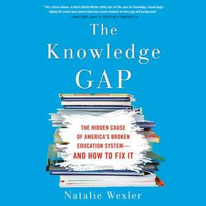 The Knowledge Gap: The Hidden Cause of America's Broken Education System—And How to Fix It by Natalie Wexler