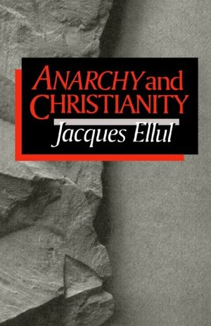 Anarchy and Christianity by Jacques Ellul