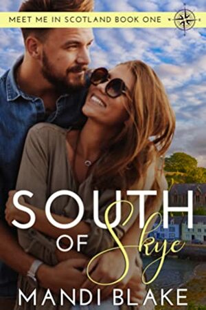 South Of Skye (Meet Me In Scotland, #1) by Mandi Blake