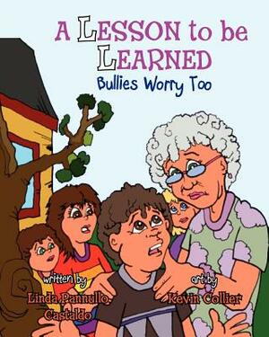 A Lesson To Be Learned: Bullies Worry Too by Linda Pannullo Castaldo