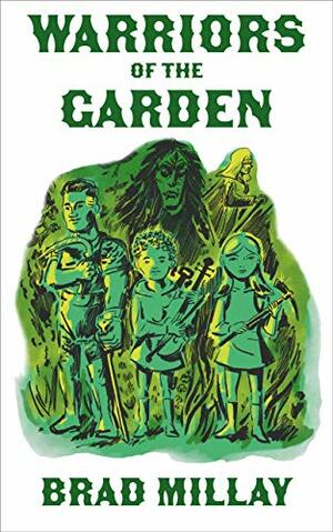 Warriors of the Garden by Brad Millay