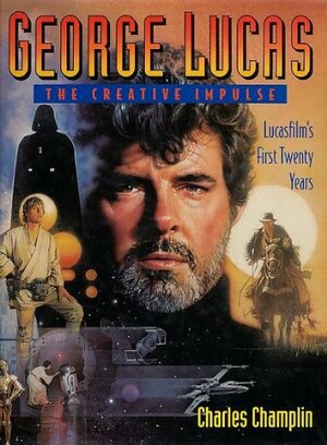 George Lucas: The Creative Impulse:Lucasfilm's First Twenty Years by Charles Champlin