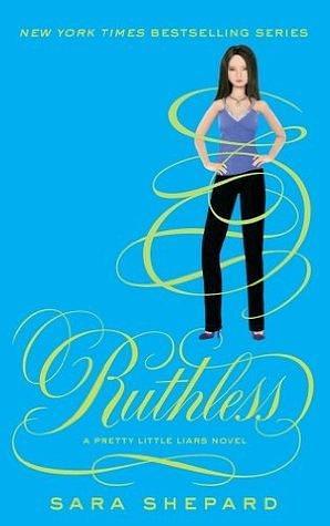 Ruthless: Number 10 in series by Sara Shepard, Sara Shepard