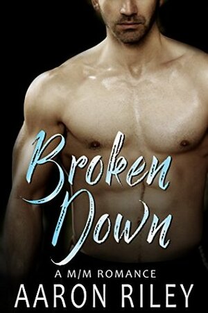 Broken Down by Aaron Riley