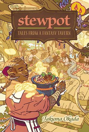 Stewpot: Tales from a Fantasy Tavern : a Tavern Simulation Roleplaying Game for 3+ Players by Takuma Okada