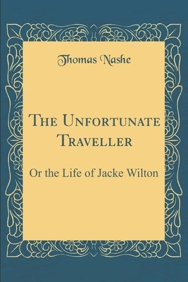 The Unfortunate Traveller by Thomas Nashe