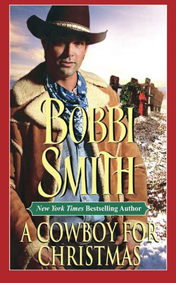 A Cowboy for Christmas by Bobbi Smith